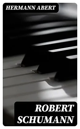 E-Book (epub) Robert Schumann von Hermann Abert