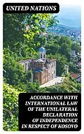 E-Book (epub) Accordance with international law of the unilateral declaration of independence in respect of Kosovo von United Nations