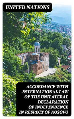 E-Book (epub) Accordance with international law of the unilateral declaration of independence in respect of Kosovo von United Nations