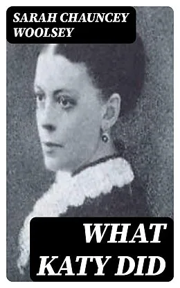 E-Book (epub) What Katy Did von Sarah Chauncey Woolsey