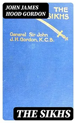 E-Book (epub) The Sikhs von John James Hood Gordon