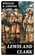 E-Book (epub) Lewis and Clark von William R. Lighton