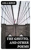 E-Book (epub) The Ghetto, and Other Poems von Lola Ridge