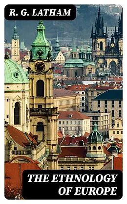 E-Book (epub) The Ethnology of Europe von R. G. Latham