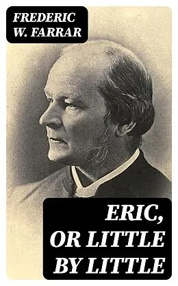 E-Book (epub) Eric, or Little by Little von Frederic W. Farrar