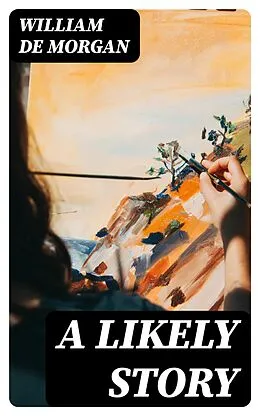 E-Book (epub) A Likely Story von William De Morgan