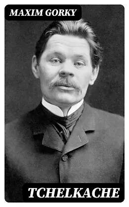 E-Book (epub) Tchelkache von Maxim Gorky