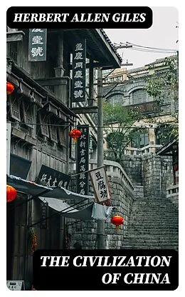 E-Book (epub) The Civilization of China von Herbert Allen Giles