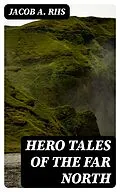 E-Book (epub) Hero Tales of the Far North von Jacob A. Riis