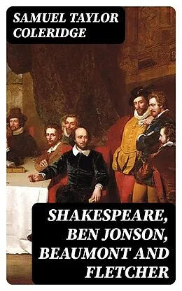 E-Book (epub) Shakespeare, Ben Jonson, Beaumont and Fletcher von Samuel Taylor Coleridge