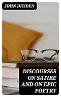 E-Book (epub) Discourses on Satire and on Epic Poetry von John Dryden