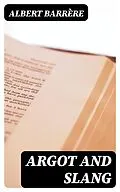 E-Book (epub) Argot and Slang von Albert Barrère
