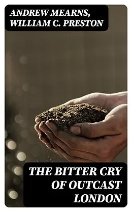 E-Book (epub) The Bitter Cry of Outcast London von Andrew Mearns, William C. Preston