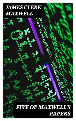 E-Book (epub) Five of Maxwell's Papers von James Clerk Maxwell