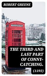 E-Book (epub) The Third and Last Part of Conny-Catching. (1592) von Robert Greene