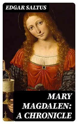 E-Book (epub) Mary Magdalen: A Chronicle von Edgar Saltus