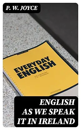 E-Book (epub) English As We Speak It in Ireland von P. W. Joyce