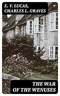 E-Book (epub) The War of the Wenuses von E. V. Lucas, Charles L. Graves