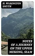 E-Book (epub) Notes of a Journey on the Upper Mekong, Siam von H. Warington Smyth