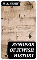 E-Book (epub) Synopsis of Jewish History von H. A. Henry