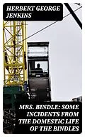 E-Book (epub) Mrs. Bindle: Some Incidents from the Domestic Life of the Bindles von Herbert George Jenkins