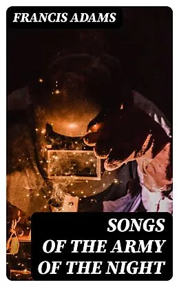 E-Book (epub) Songs of the Army of the Night von Francis Adams