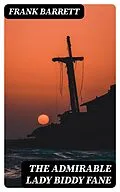 E-Book (epub) The Admirable Lady Biddy Fane von Frank Barrett