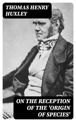 E-Book (epub) On the Reception of the 'Origin of Species' von Thomas Henry Huxley
