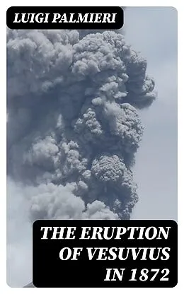 E-Book (epub) The Eruption of Vesuvius in 1872 von Luigi Palmieri