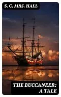 E-Book (epub) The Buccaneer: A Tale von S. C. Mrs. Hall