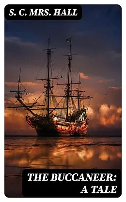 E-Book (epub) The Buccaneer: A Tale von S. C. Mrs. Hall