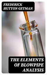 eBook (epub) The Elements of Blowpipe Analysis de Frederick Hutton Getman