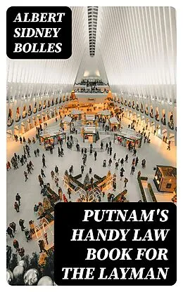 E-Book (epub) Putnam's Handy Law Book for the Layman von Albert Sidney Bolles