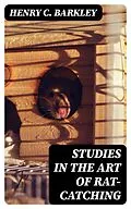E-Book (epub) Studies in the Art of Rat-catching von Henry C. Barkley