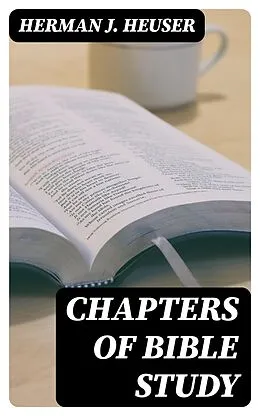 E-Book (epub) Chapters of Bible Study von Herman J. Heuser