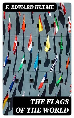 E-Book (epub) The Flags of the World von F. Edward Hulme