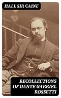 E-Book (epub) Recollections of Dante Gabriel Rossetti von Hall Sir Caine