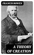 E-Book (epub) A Theory of Creation von Francis Bowen