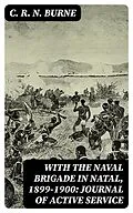 E-Book (epub) With the Naval Brigade in Natal, 1899-1900: Journal of Active Service von C. R. N. Burne