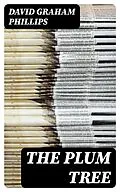 E-Book (epub) The Plum Tree von David Graham Phillips