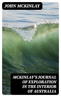 E-Book (epub) McKinlay's Journal of Exploration in the Interior of Australia von John McKinlay