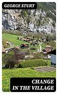 E-Book (epub) Change in the Village von George Sturt