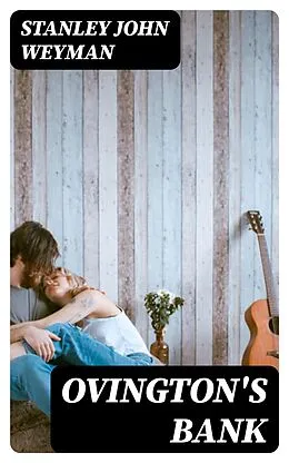 E-Book (epub) Ovington's Bank von Stanley John Weyman