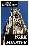 E-Book (epub) York Minster von Arthur P. Purey-Cust