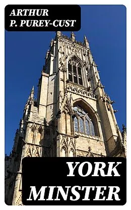 E-Book (epub) York Minster von Arthur P. Purey-Cust