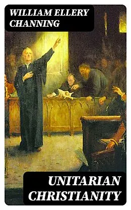 E-Book (epub) Unitarian Christianity von William Ellery Channing