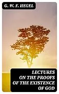 E-Book (epub) Lectures on the Proofs of the Existence of God von G. W. F. Hegel