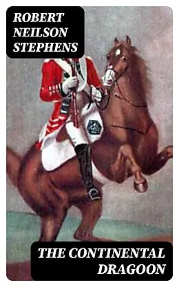 E-Book (epub) The Continental Dragoon von Robert Neilson Stephens