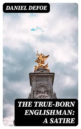 E-Book (epub) The True-Born Englishman: A Satire von Daniel Defoe