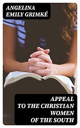 eBook (epub) Appeal to the Christian women of the South de Angelina Emily Grimké